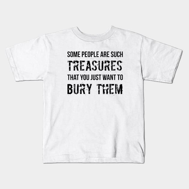 People Are Such Treasures Funny Sarcastic Quote Kids T-Shirt by RedYolk